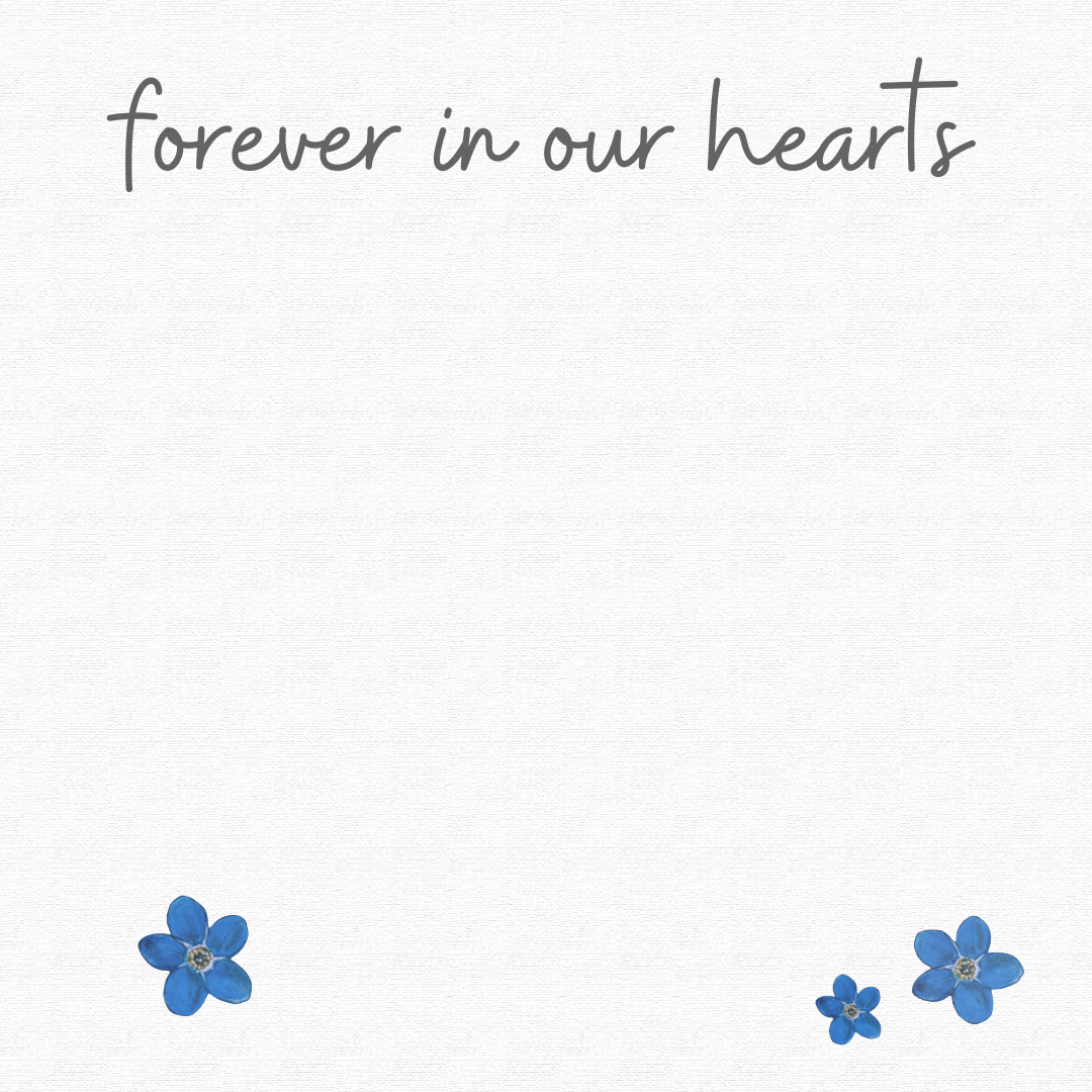 Card reading "Forever in our hearts" with hand drawn forget me not flowers at the bottom